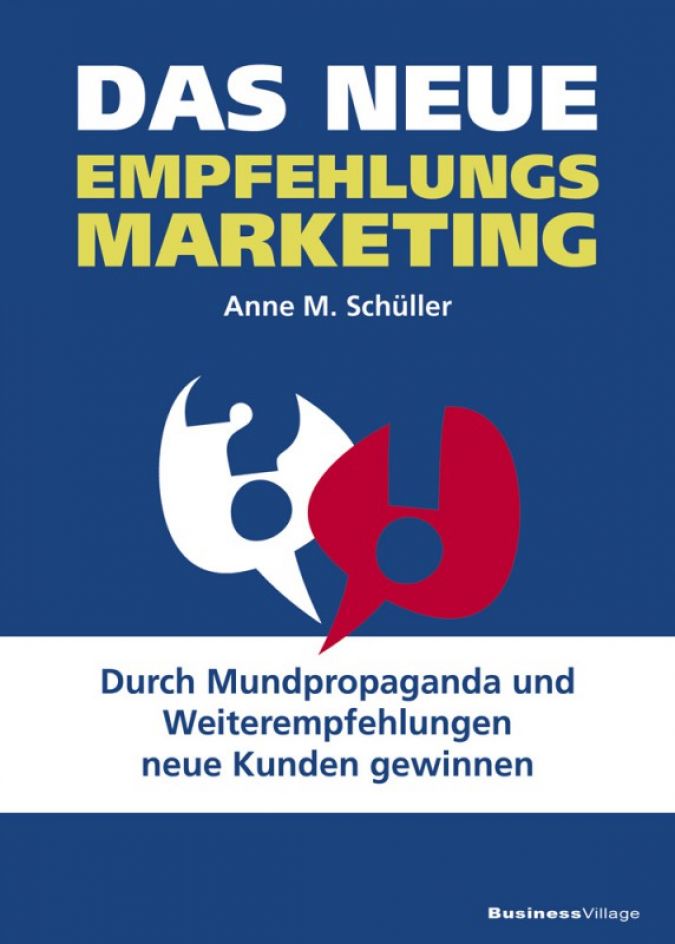Anne M. Schüller zeigt, wie Unternehmen durch erfolgreiches Empfehlungsmarketing in aller Munde sind.
