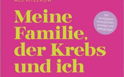 „Meine Familie, der Krebs und ich“ 